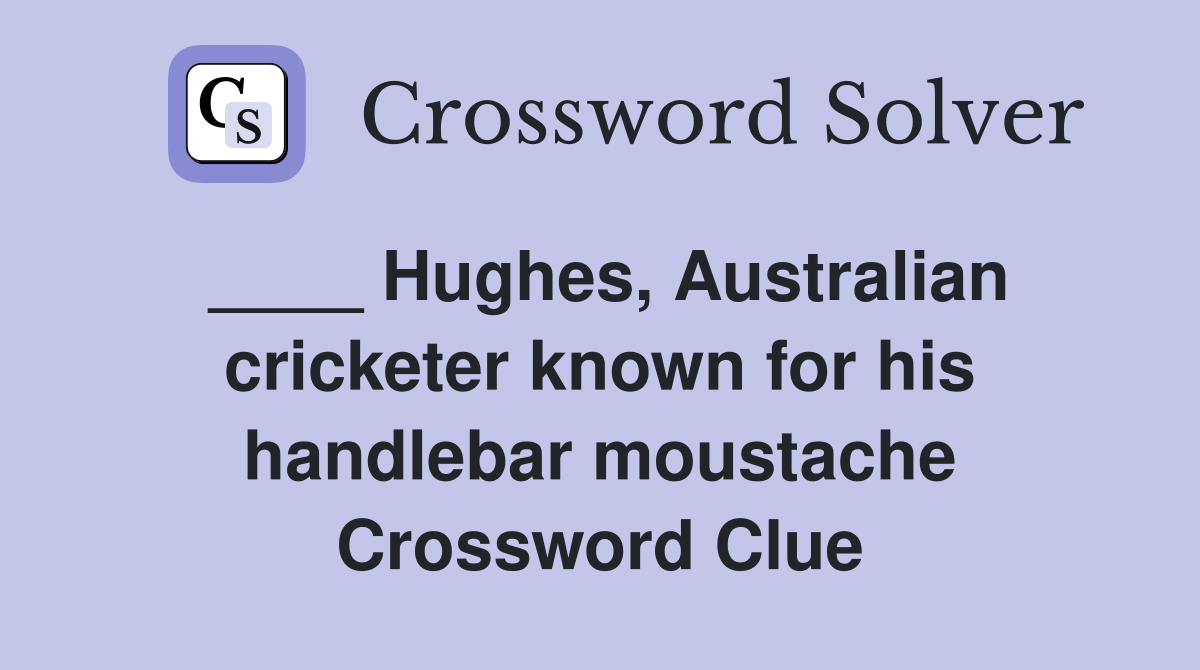 Hughes, Australian cricketer known for his handlebar moustache